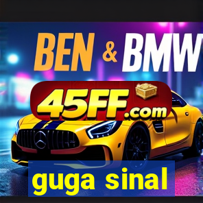 guga sinal